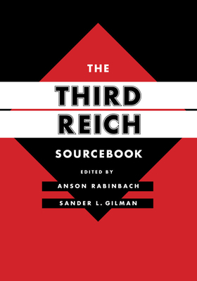 The Third Reich Sourcebook, Volume 47 by Sander L. Gilman, Anson Rabinbach