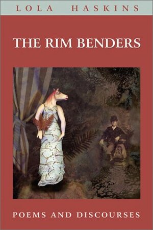 The Rim Benders by Lola Haskins