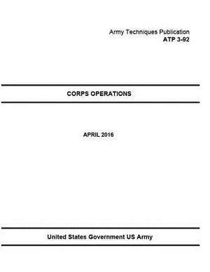 Army Techniques Publication ATP 3-92 Corps Operations April 2016 by United States Government Us Army