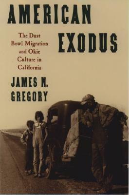 American Exodus the Dust Bowl Migration and Okie Culture in California by James N. Gregory