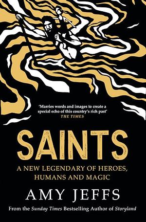 Saints: A New Legendary of Heroes, Humans and Magic by Amy Jeffs