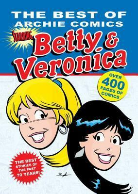 The Best of Archie Comics Starring Betty & Veronica by Archie Comics