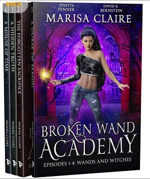 Broken Wand Academy: Episodes 1-4: Wands and Witches Box Set by Marisa Claire