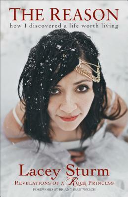 The Reason: How I Discovered a Life Worth Living by Lacey Sturm