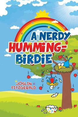 A Nerdy Humming-Birdie by Joslin Fitzgerald