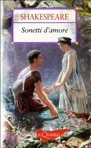 Sonetti d'amore by William Shakespeare