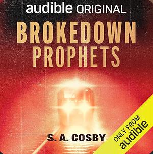 Brokedown Prophets  by S.A. Cosby
