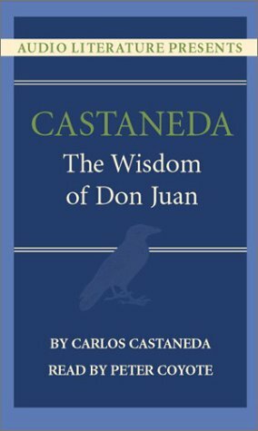 Castaneda: The Wisdom of Don Juan by Peter Coyote, Carlos Castaneda