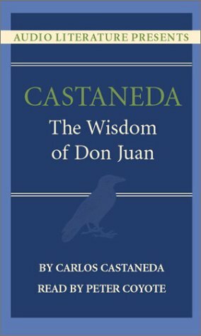 Castaneda: The Wisdom of Don Juan by Carlos Castaneda, Peter Coyote