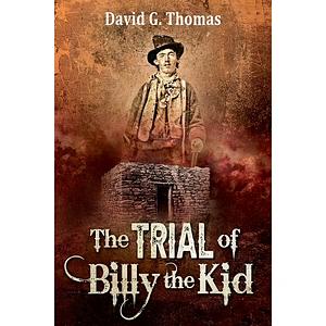 The Trial of Billy the Kid by David G. Thomas