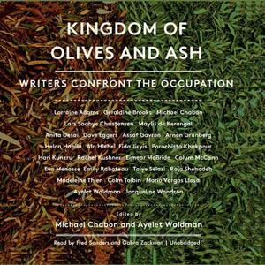 Kingdom of Olives and Ash: Writers Confront the Occupation by 