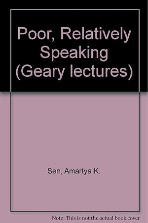 Poor, Relatively Speaking by Amartya Sen