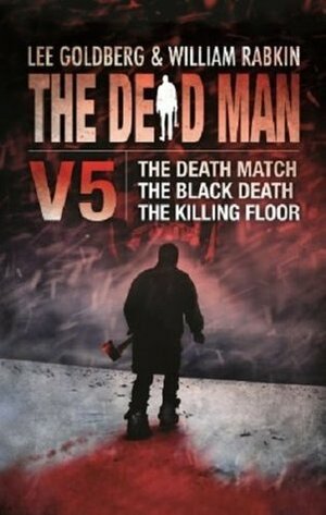 The Dead Man Vol 5: The Death Match, The Black Death, and The Killing Floor by Lee Goldberg, David Tully, Aric Davis, Christa Faust, William Rabkin