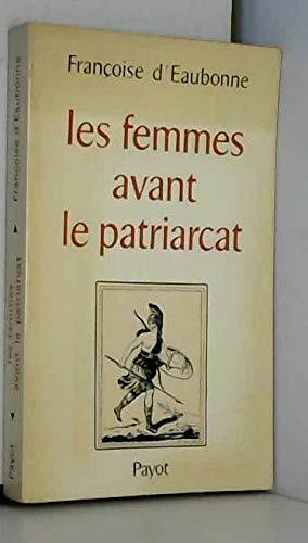 Les Femmes Avant Le Patriarcat by Françoise d'Eaubonne