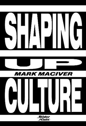 Shaping Up Culture by Mark Maciver