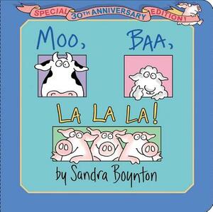 Moo, Baa, La La La!: Special 30th Anniversary Edition! by Sandra Boynton