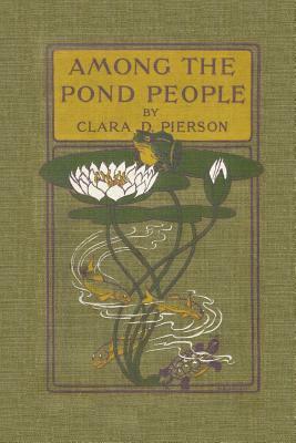 Among the Pond People (Yesterday's Classics) by Clara Dillingham Pierson