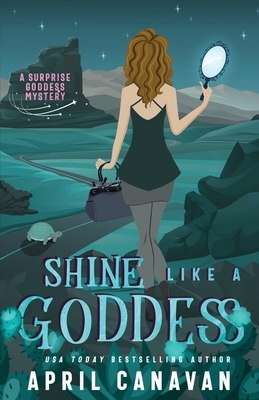 Shine Like a Goddess by April Canavan