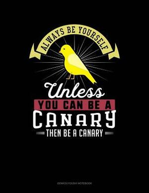 Always Be Yourself Unless You Can Be a Canary Then Be a Canary: 6 Columns Columnar Pad by Blue Cloud Novelty