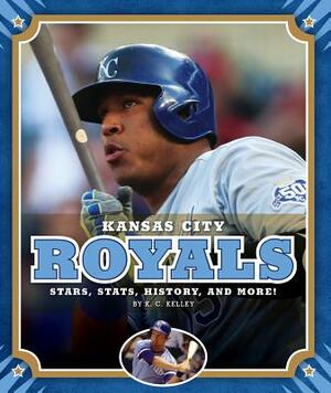 Kansas City Royals by K. C. Kelley