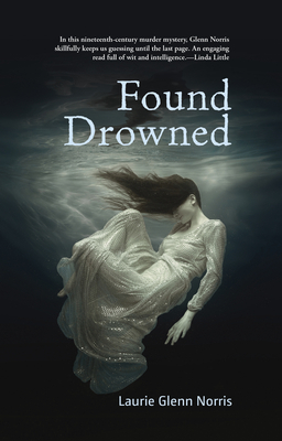 Found Drowned by Laurie Glenn Norris