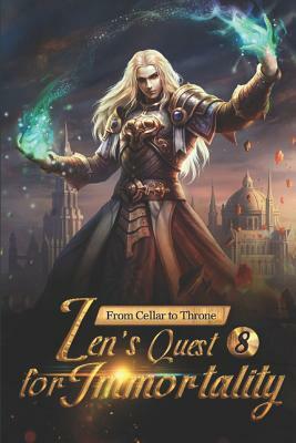 From Cellar to Throne: Zen's Quest for Immortality 8: The Blood Condensation Pill by En Chi Jie Tuo, Mobo Reader