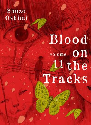 Blood on the Tracks, Vol. 11 by Shūzō Oshimi・押見修造