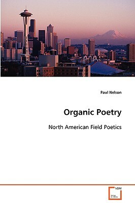Organic Poetry by Paul Nelson