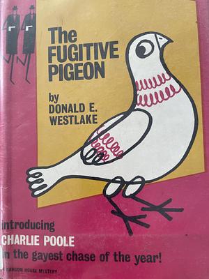 The Fugitive Pigeon by Donald E. Westlake