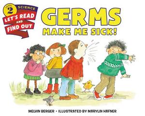 Germs Make Me Sick! by Melvin Berger