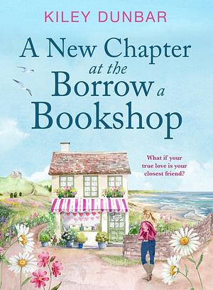 A New Chapter at the Borrow a Bookshop by Kiley Dunbar