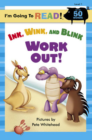 Ink, Wink, and Blink Work Out! (I'm Going to Read Series) by Pete Whitehead