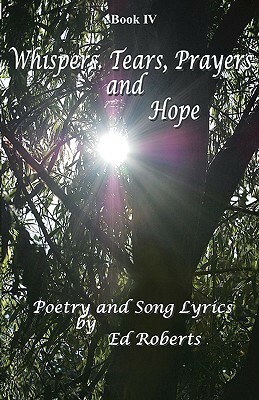 Whispers, Tears, Prayers and Hope by Chase Von, Ed Roberts, Carol Rose