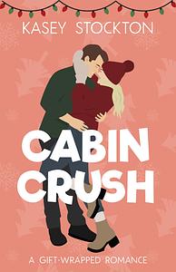 Cabin Crush by Kasey Stockton