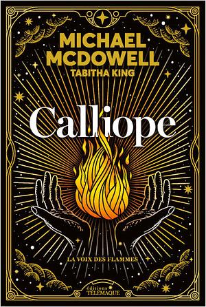 Calliope: La voix des flammes by Michael McDowell, Tabitha King