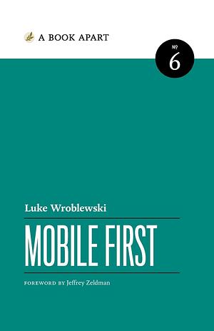 Mobile First by Luke Wroblewski, Luke Wroblewski