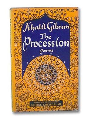The Procession Poems by Khalil Gibran, Khalil Gibran