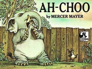 Ah-Choo by Mercer Mayer