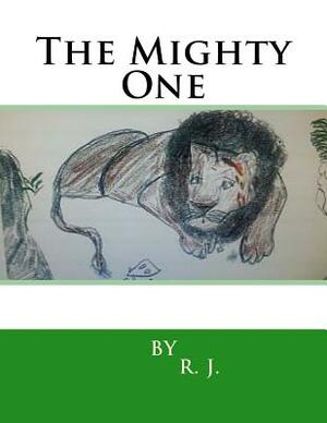 The Mighty One by R. J