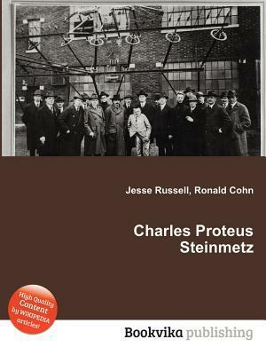Charles Proteus Steinmetz by Jesse Russell, Ronald Cohn