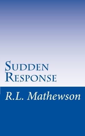 Sudden Response by R.L. Mathewson