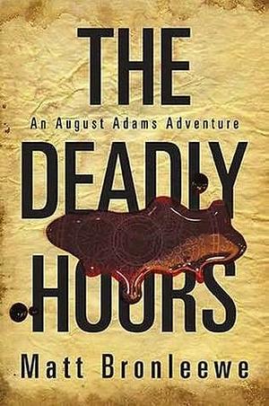 The Deadly Hours by Matt Bronleewe