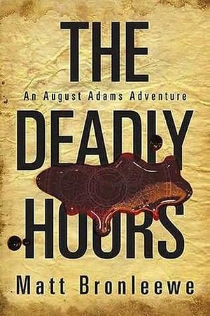 The Deadly Hours by Matt Bronleewe