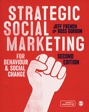 Strategic Social Marketing: For Behaviour and Social Change by Jeff French, Ross Gordon