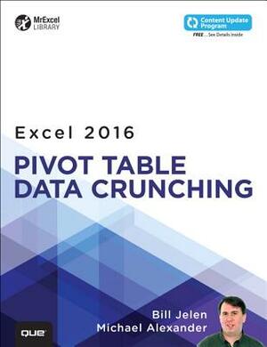 Excel 2016 Pivot Table Data Crunching (Includes Content Update Program) by Bill Jelen, Michael Alexander
