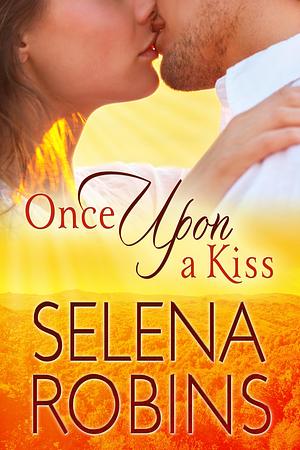 Once Upon a Kiss by Selena Robins, Selena Robins