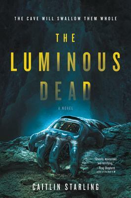 The Luminous Dead by Caitlin Starling