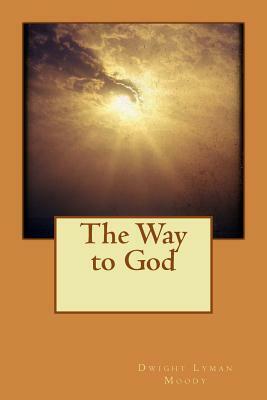 The Way to God by Dwight Lyman Moody