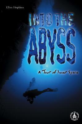 Into the Abyss: A Tour of Inner Space by Ellen Hopkins