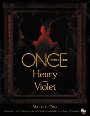 Once Upon a Time: Henry and Violet by Michelle Zink